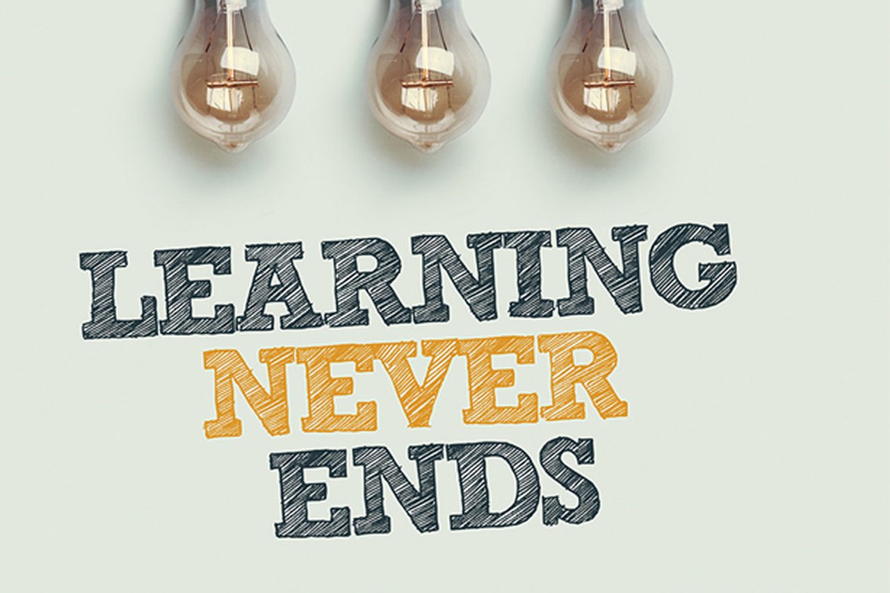 An image that states "Learning never ends"